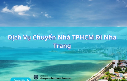 Dịch Vụ Chuyển Nhà TPHCM Đi Nha Trang – An Toàn, Nhanh Chóng, Giá Tốt